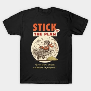 Stick to the plan T-Shirt